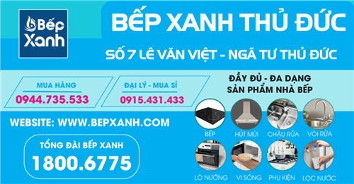Mua Thiết Bị Nhà Bếp Tại Thủ Đức - Ghé Showroom Bếp XANH Thủ Đức