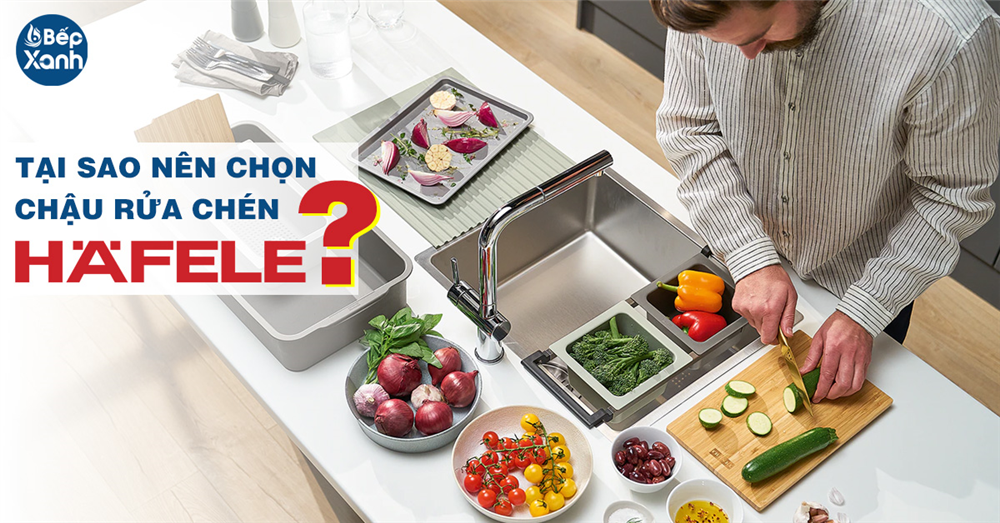 Lý do nên chọn chậu rửa chén Hafele